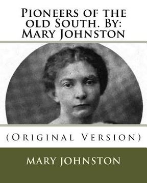 portada Pioneers of the old South. By: Mary Johnston: (Original Version) (en Inglés)