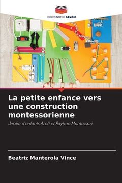 portada La petite enfance vers une construction montessorienne (en Francés)