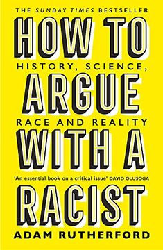 portada How to Argue With a Racist: History, Science, Race and Reality (in English)