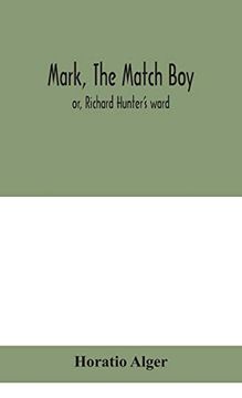 portada Mark, the Match Boy: Or, Richard Hunter'S Ward (en Inglés)