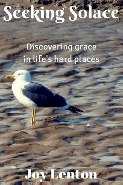 portada Seeking Solace: Discovering grace in life's hard places (en Inglés)