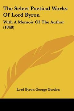 portada the select poetical works of lord byron: with a memoir of the author (1848) (in English)
