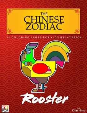 portada The Chinese Zodiac Rooster 50 Coloring Pages For Kids Relaxation