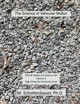 portada The Science of Vehicular Motion: Data & Graphs for Science Lab: Volume 3