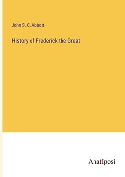 portada History of Frederick the Great