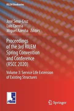portada Proceedings of the 3rd Rilem Spring Convention and Conference (Rscc 2020): Volume 3: Service Life Extension of Existing Structures (en Inglés)