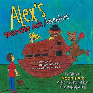 portada Alex's Wonder Ark Adventure: The Story of Noah's Ark as Seen through the Eyes of an Imaginative Boy