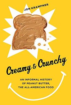portada Creamy and Crunchy: An Informal History of Peanut Butter, the All-American Food (Arts and Traditions of the Table: Perspectives on Culinary History)