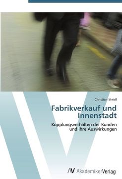 portada Fabrikverkauf und Innenstadt: Kopplungsverhalten der Kunden  und ihre Auswirkungen
