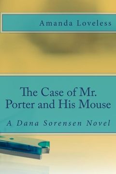 portada The Case of mr. Porter and his Mouse: Volume 1 (a Dana Sorensen Novel) (in English)