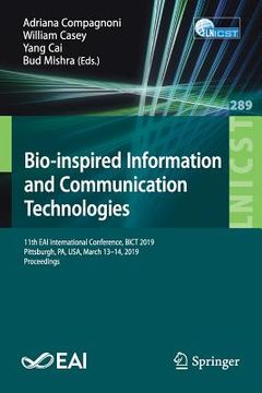 portada Bio-Inspired Information and Communication Technologies: 11th Eai International Conference, Bict 2019, Pittsburgh, Pa, Usa, March 13-14, 2019, Proceed (en Inglés)