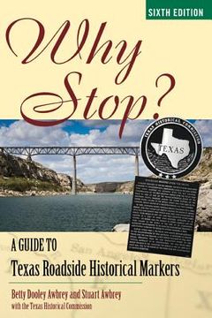 portada why stop?: a guide to texas roadside historical markers (en Inglés)