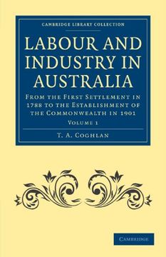 portada Labour and Industry in Australia 4 Volume Set: Labour and Industry in Australia - Volume 1 (Cambridge Library Collection - History of Oceania) (en Inglés)