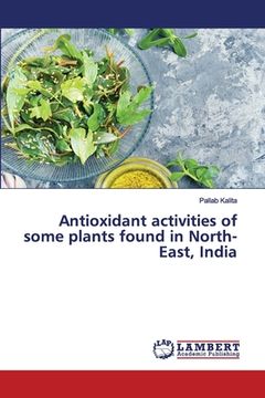 portada Antioxidant activities of some plants found in North-East, India