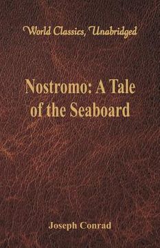 portada Nostromo: A Tale of the Seaboard (World Classics, Unabridged) (en Inglés)