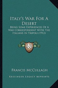 portada italy's war for a desert: being some experiences of a war correspondent with the italians in tripoli (1912) (in English)