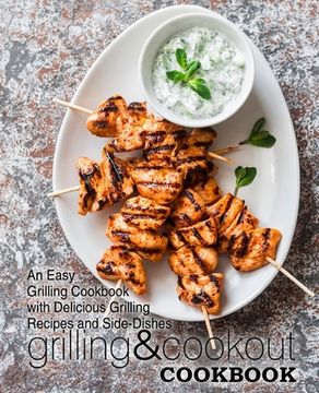 portada Grilling & Cookout Cookbook: An Easy Grilling Cookbook with Delicious Grilling Recipes and Side-Dishes (en Inglés)