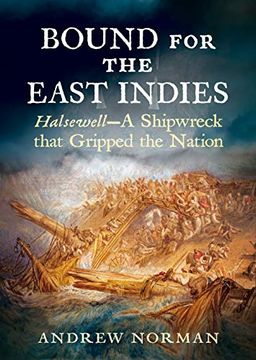 portada Bound for the East Indies: Halsewell--A Shipwreck That Gripped the Nation (en Inglés)