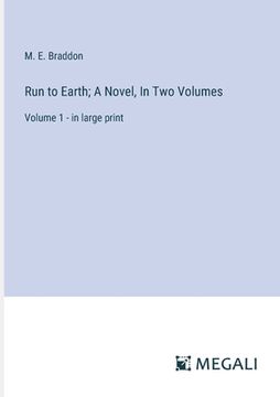 portada Run to Earth; A Novel, In Two Volumes: Volume 1 - in large print
