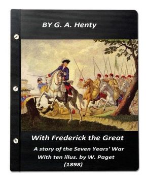 portada With Frederick the Great, a story of the Seven Years' War. With ten illus. by W. (en Inglés)