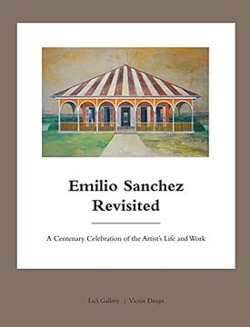 portada Emilio Sanchez Revisited: A Centenary Celebration of the Artist's Life and Work (in English)