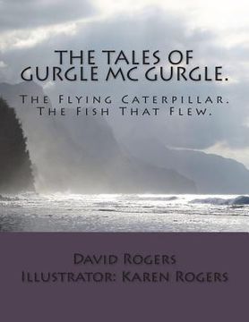 portada The Tales Of Gurgle Mc Gurgle.: Gurgle Mc Gurgle and The Flying Caterpillar. Gurgle Mc Gurgle and The Fish The Flew.