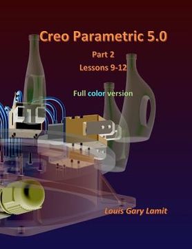 portada Creo Parametric 5.0 Part 2 (Lessons 9-12): Full Color (en Inglés)