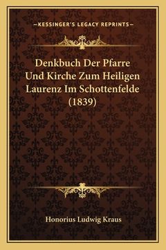 portada Denkbuch Der Pfarre Und Kirche Zum Heiligen Laurenz Im Schottenfelde (1839) (in German)