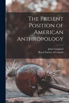 portada The Present Position of American Anthropology [microform] (in English)