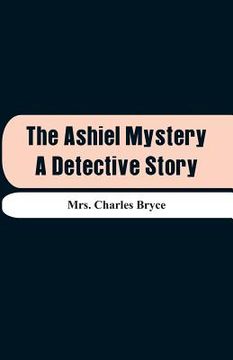 portada The Ashiel Mystery: A Detective Story (en Inglés)