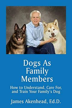 portada Dogs as Family Members: How to Understand, Care For, and Train Your Family's dog (en Inglés)