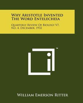 portada why aristotle invented the word entelecheia: quarterly review of biology v7, no. 4, december, 1932 (in English)