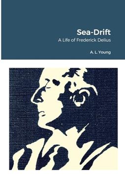 portada Sea-Drift: A Life of Frederick Delius (in English)