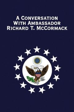 portada a conversation with ambassador richard t. mccormack (en Inglés)
