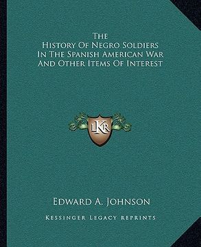 portada the history of negro soldiers in the spanish american war and other items of interest (en Inglés)