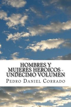 portada Hombres y Mujeres Heroicos - Undecimo Volumen: Undecimo Volumen del Sexto Libro Hechos Heroicos: Volume 11