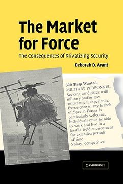 portada The Market for Force: The Consequences of Privatizing Security (en Inglés)