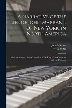 portada A Narrative of the Life of John Marrant, of New York, in North America: With an Account of the Conversion of the King of the Cherokees and His Daughte (en Inglés)