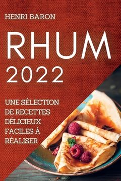 portada Rhum 2022: Une Sélection de Recettes Délicieux Faciles À Réaliser (en Francés)