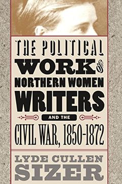 portada Political Work of Northern Women Writers and the Civil War, 1850-1872 (en Inglés)