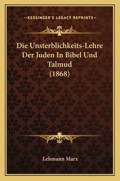 portada Die Unsterblichkeits-Lehre Der Juden In Bibel Und Talmud (1868) (en Alemán)