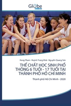 portada ThỂ ChẤt HỌc Sinh PhỔ Thông 6 TuỔi - 17 TuỔi TẠi Thành PhỐ HỒ Chí Minh (in Vietnamita)