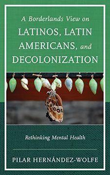 portada A Borderlands View on Latinos, Latin Americans, and Decolonization: Rethinking Mental Health