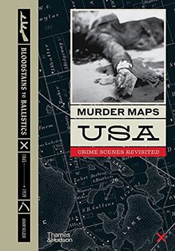 portada Murder Maps Usa: Crime Scenes Revisited, Bloodstains to Ballistics (en Inglés)