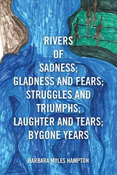 portada Rivers of Sadness; Gladness and Fears; Struggles and Triumphs; Laughter and Tears; Bygone Years (en Inglés)