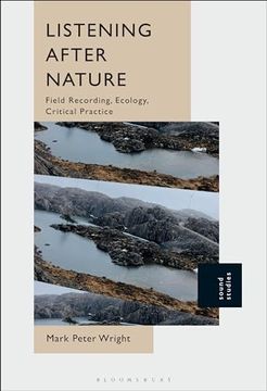 portada Listening After Nature: Field Recording, Ecology, Critical Practice (Sound Studies) (en Inglés)