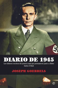portada Diario de 1945: Los Últimos Escritos del Jerarca Nazi que Permaneció Junto a Hitler Hasta el Final (in Spanish)