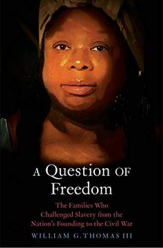portada A Question of Freedom: The Families who Challenged Slavery From the Nation'S Founding to the Civil war (en Inglés)