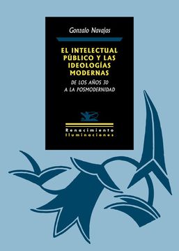 portada El Intelectual Público y las Ideologías Modernas: De los Años 30 a la Posmodernidad (Iluminaciones)