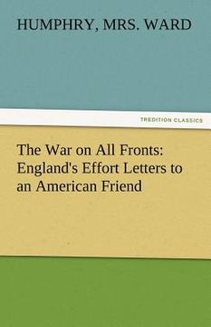 portada the war on all fronts: england's effort letters to an american friend (en Inglés)